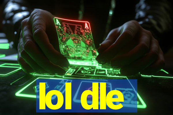 lol dle